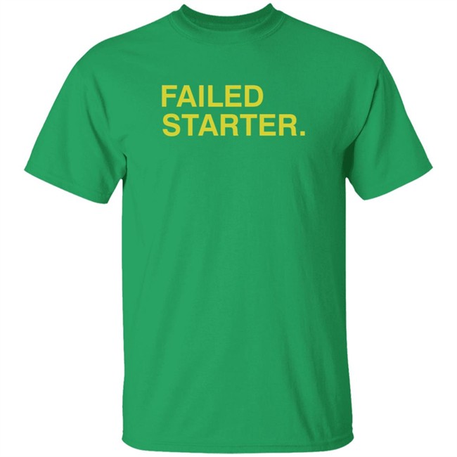 Obvious Shirts Failed Starter Green Shirt