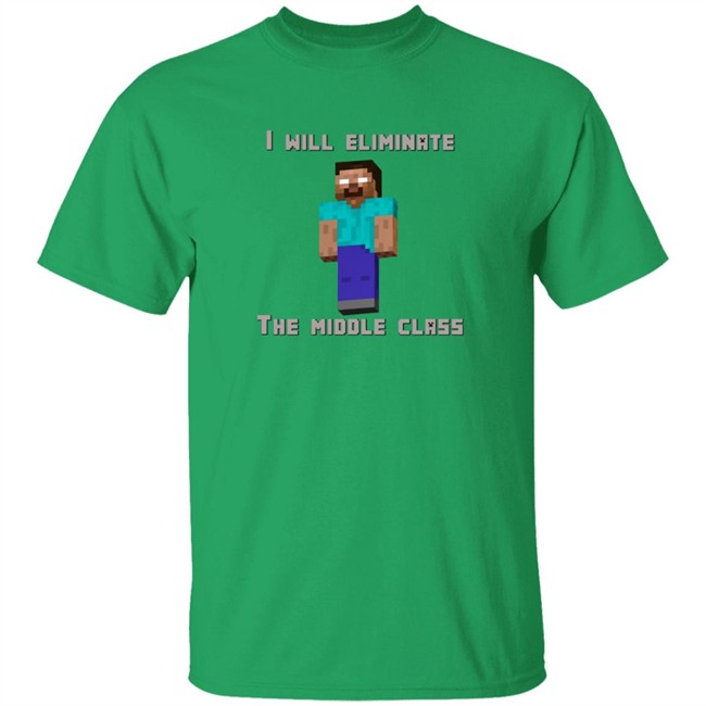 I Will Eliminate The Middle Class Herobrine Shirt I Will Eliminate The Middle Class Herobrine Shirt