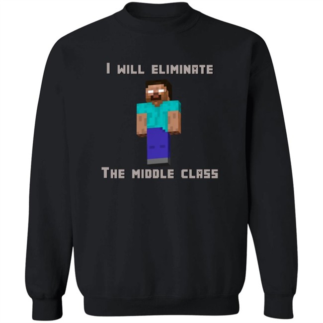 I Will Eliminate The Middle Class Herobrine Shirt I Will Eliminate The Middle Class Herobrine Shirt
