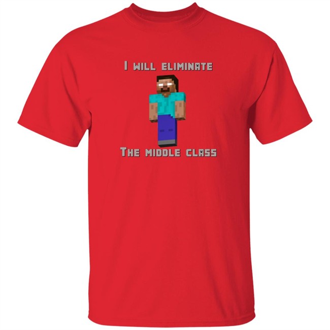 I Will Eliminate The Middle Class Herobrine Shirt I Will Eliminate The Middle Class Herobrine Shirt