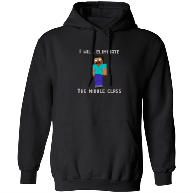 I Will Eliminate The Middle Class Herobrine Shirt I Will Eliminate The Middle Class Herobrine Shirt