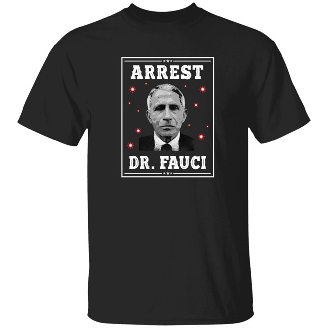 Mark Dice Shirts Arrest Dr Fauci Comfort Shirt