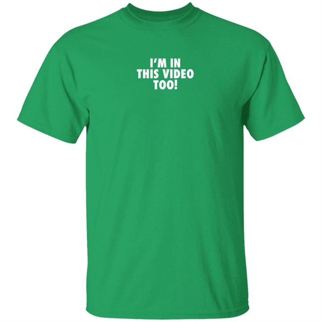 Jstu Merch I'm In This Video Too T Shirt Jstu Merch I'm In This Video Too T Shirt