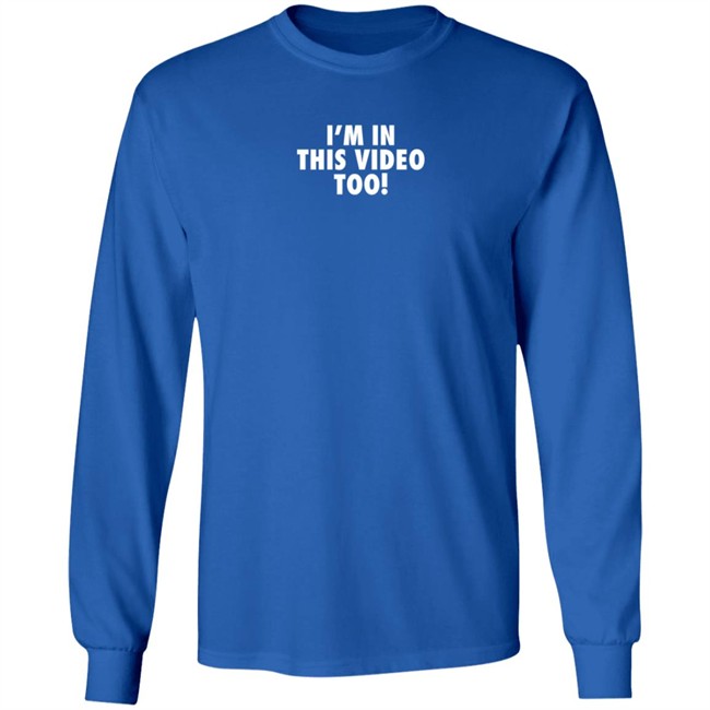 Jstu Merch I'm In This Video Too T Shirt Jstu Merch I'm In This Video Too T Shirt