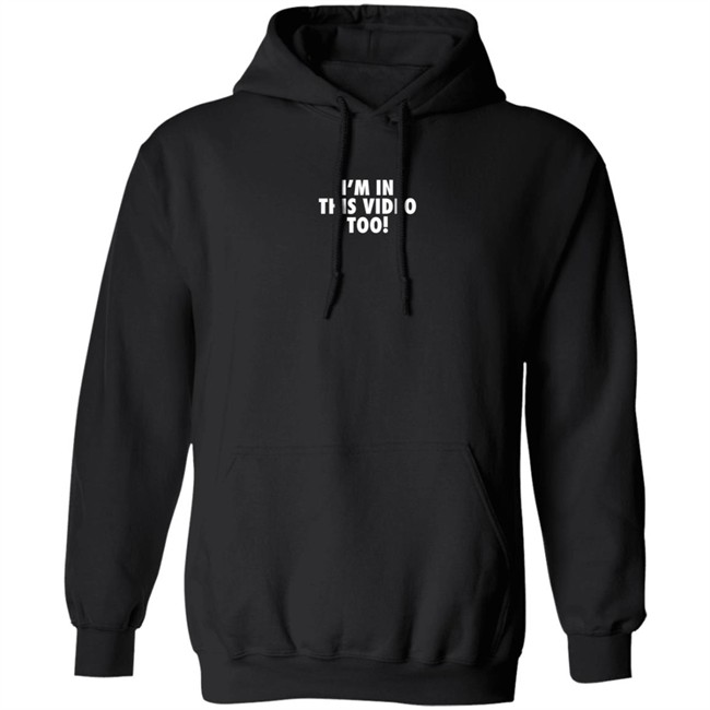 Jstu Merch I'm In This Video Too T Shirt Jstu Merch I'm In This Video Too T Shirt