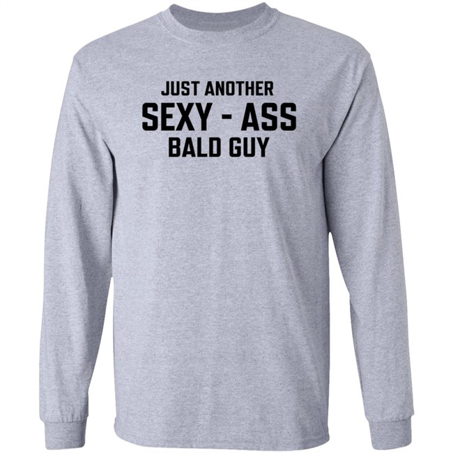 Just Another Sexy-Ass Bald Guy Shirt Shop Annarbortees Just Another Sexy-Ass Bald Guy Shirt Shop Annarbortees