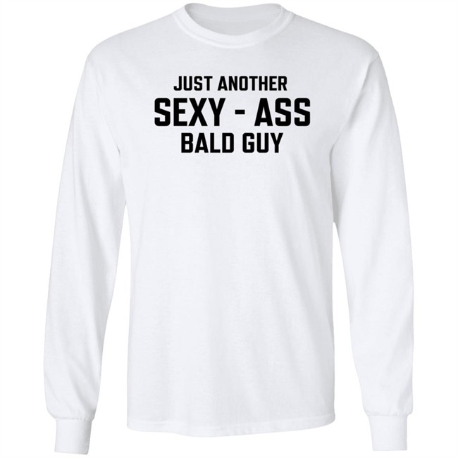 Just Another Sexy-Ass Bald Guy Shirt Shop Annarbortees Just Another Sexy-Ass Bald Guy Shirt Shop Annarbortees