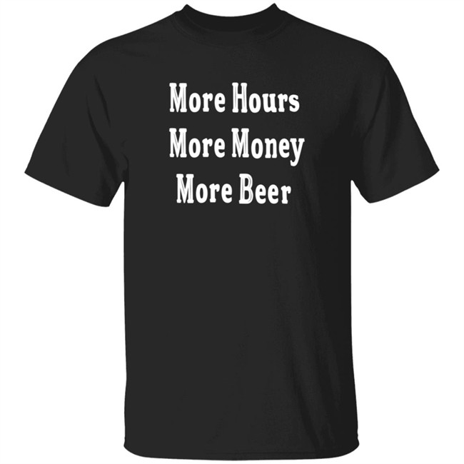 Johnston More Hours More Money More Beer Shirt