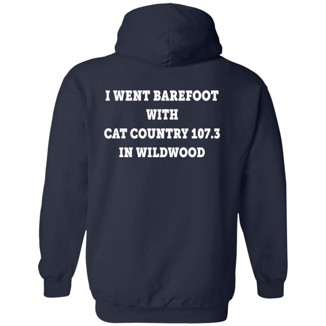 I Went Barefoot With Cat Country 107.3 In Wildwood Shirt Jahna Michal Shirts I Went Barefoot With Cat Country 107.3 In Wildwood Shirt Jahna Michal Shirts