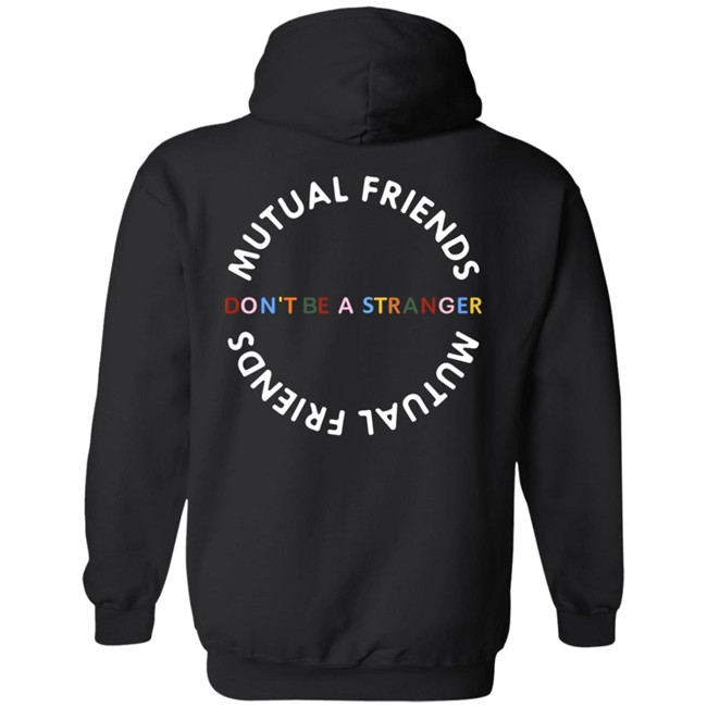 Mutual Friends Merch Shop Don't Be A Stranger Hoodie