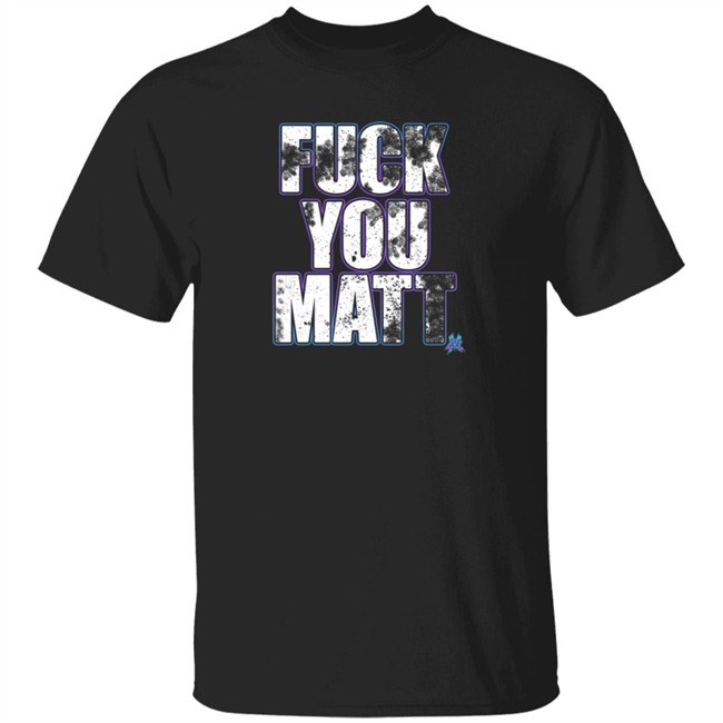 Danh - Matt Cardona Merch Shop Pro Wrestling Tees Fuck You Matt Shirt