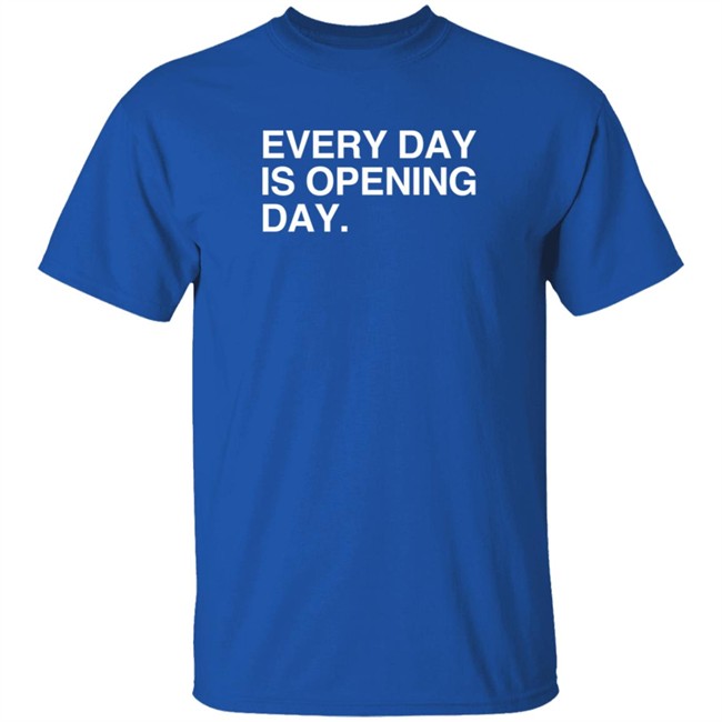 Duc - Obvious Shirts Every Day Is Opening Day T Shirt Elizion