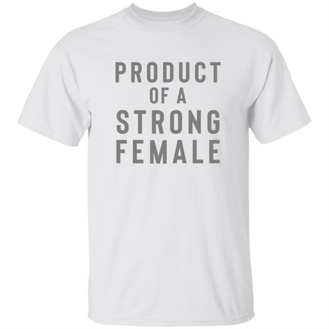 Danh - Product Of A Strong Female Shirt