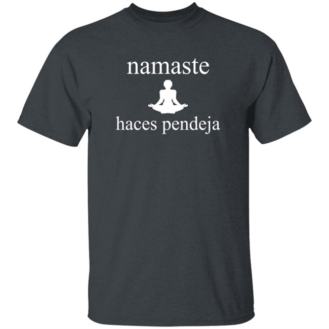 Duc - Namaste Haces Pendeja T Shirt Mexico Magico