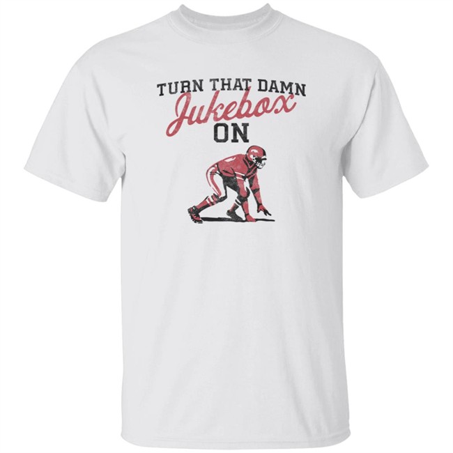 Turn That Damn Jukebox On Shirts Arkansas Razorbacks Football T Shirt Turn That Damn Jukebox On Shirts Arkansas Razorbacks Football T Shirt
