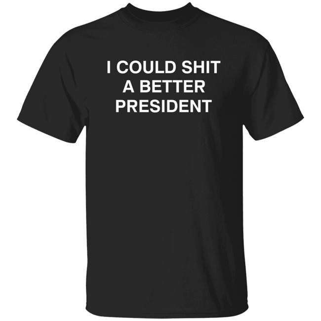 Aaron Lewis Shirts I Could Shit A Better President Shirt
