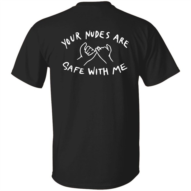 Yadier Ortiz I Promised Your Nudes Are Safe With Me Shirt