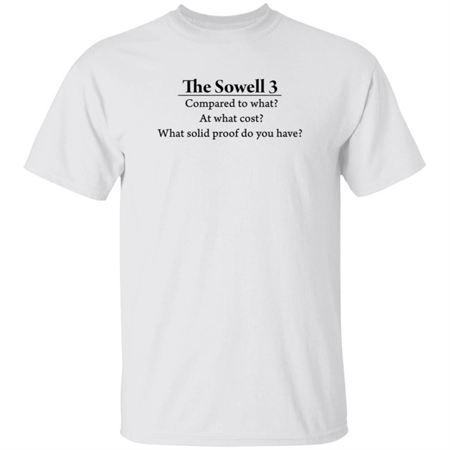 Larry Elder The Sowell 3 Compared To What At What Cost What Solid Proof Do You Have T Shirt