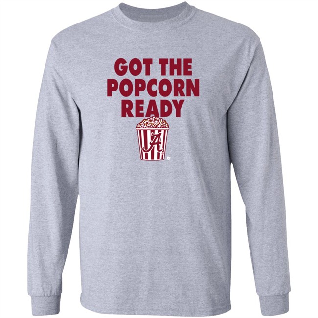 Alabama Got The Popcorn Ready T Shirt BreakingT Alabama Got The Popcorn Ready T Shirt BreakingT