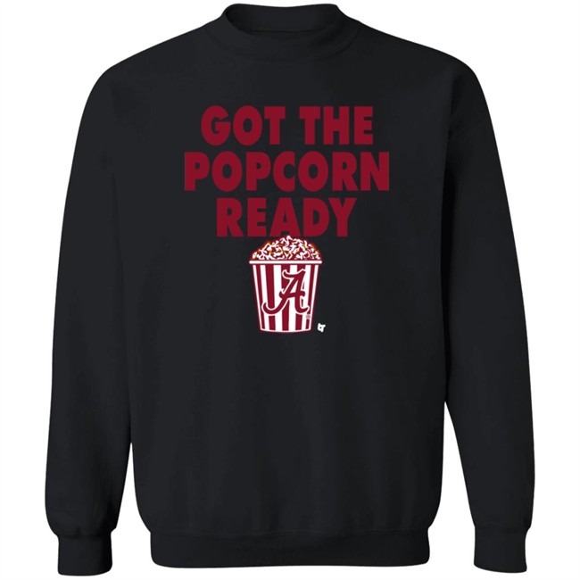 Alabama Got The Popcorn Ready T Shirt BreakingT Alabama Got The Popcorn Ready T Shirt BreakingT