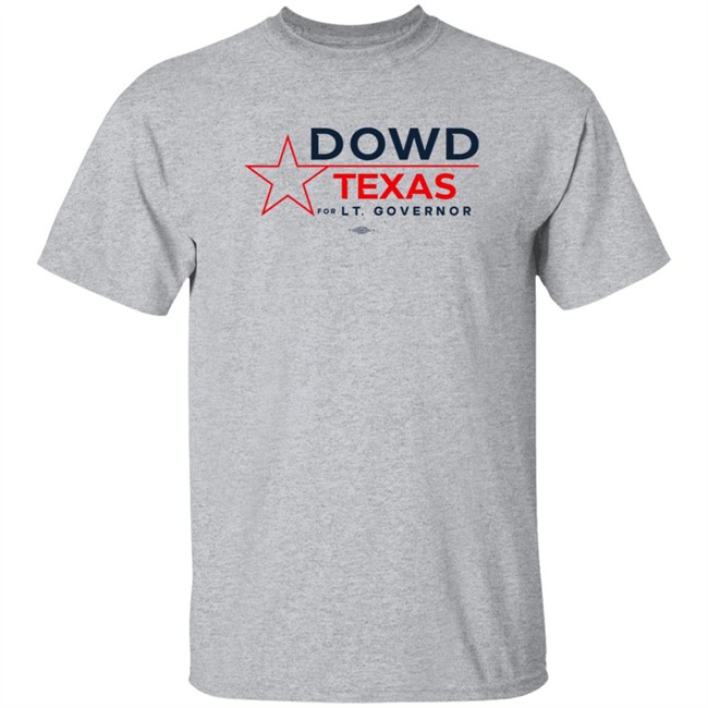 Matthew Dowd Shirts Dowd Texas For Lt Governor Shirt