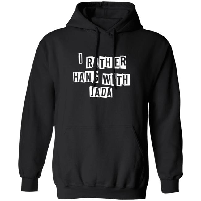 I Rather Hang With Jada Hoodie