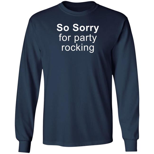 So Sorry For Party Rocking Shirt Jesting Time So Sorry For Party Rocking Shirt Jesting Time