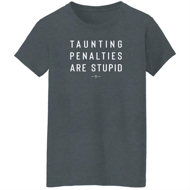 Camryn Justice Roto Wear Merch Taunting Penalties Are Stupid T Shirt Camryn Justice Roto Wear Merch Taunting Penalties Are Stupid T Shirt