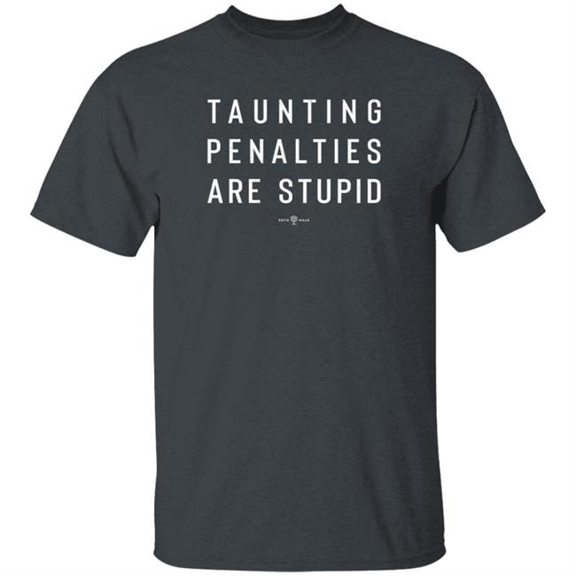 Camryn Justice Roto Wear Merch Taunting Penalties Are Stupid T Shirt