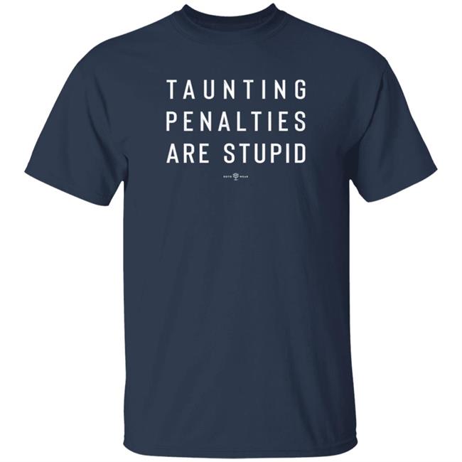 Camryn Justice Roto Wear Merch Taunting Penalties Are Stupid T Shirt Camryn Justice Roto Wear Merch Taunting Penalties Are Stupid T Shirt