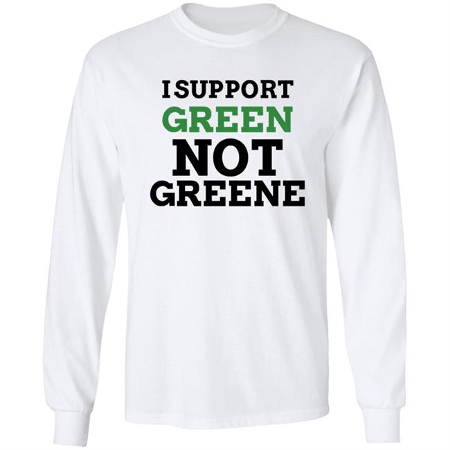 I Support Green Not Greene Shirt I Support Green Not Greene Shirt