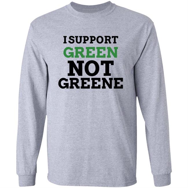 I Support Green Not Greene Shirt I Support Green Not Greene Shirt