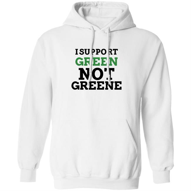 I Support Green Not Greene Shirt I Support Green Not Greene Shirt