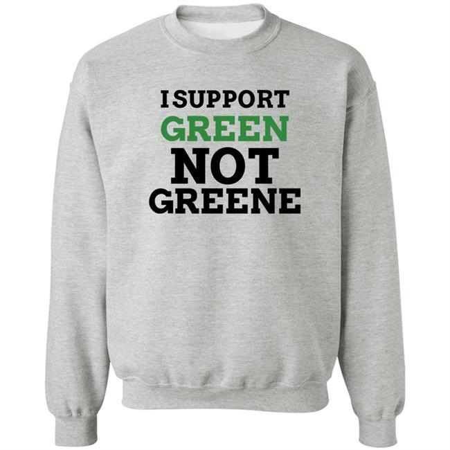 I Support Green Not Greene Shirt I Support Green Not Greene Shirt