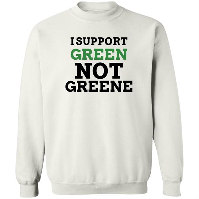 I Support Green Not Greene Shirt I Support Green Not Greene Shirt