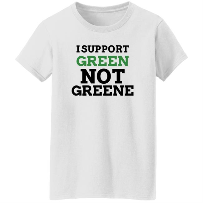 I Support Green Not Greene Shirt I Support Green Not Greene Shirt