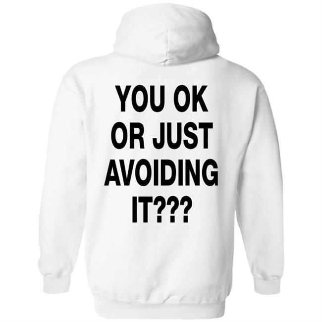 You Ok Or Just Avoiding It T Shirt We're Not Really Strangers You Ok Or Just Avoiding It T Shirt We're Not Really Strangers