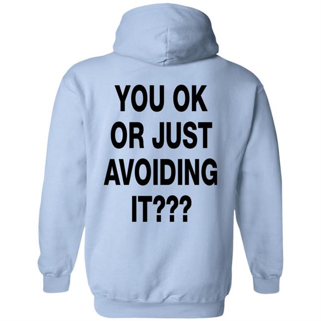You Ok Or Just Avoiding It T Shirt We're Not Really Strangers You Ok Or Just Avoiding It T Shirt We're Not Really Strangers