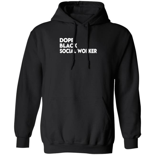 Bashea Williams Dope Black Social Worker Hoodie Bashea Williams Dope Black Social Worker Hoodie