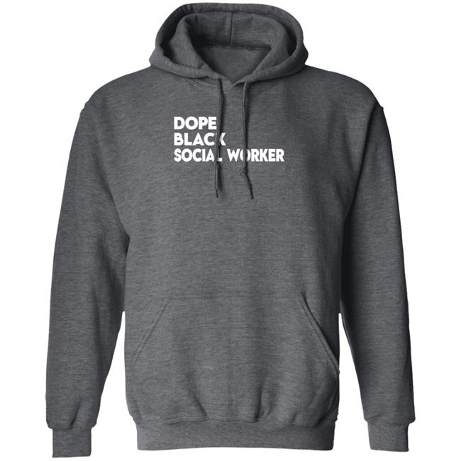 Bashea Williams Dope Black Social Worker Hoodie Bashea Williams Dope Black Social Worker Hoodie