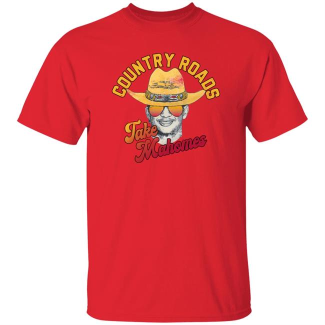 Country Roads Take Mahomes Patrick Mahomes Kansas City Chiefs Inspired Shirt Atx Humor Merch Kc Sports Network