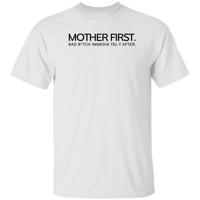 Mom And Co Merch Bad B*tch Mother First Tee Shirt Kaylar Will