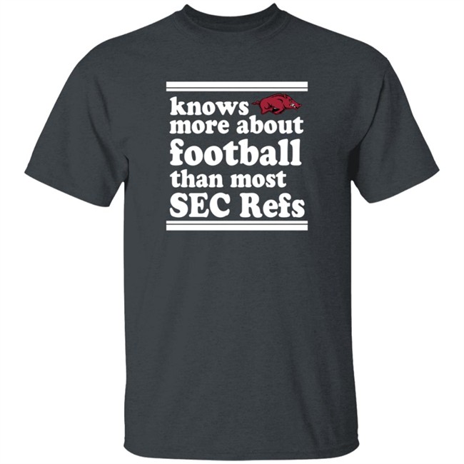 Know More About Football Than Most Sec Refs Shirt