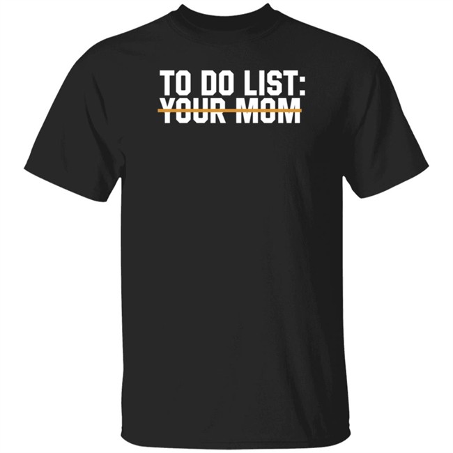 James Lindsay To Do List Your Mom Shirt