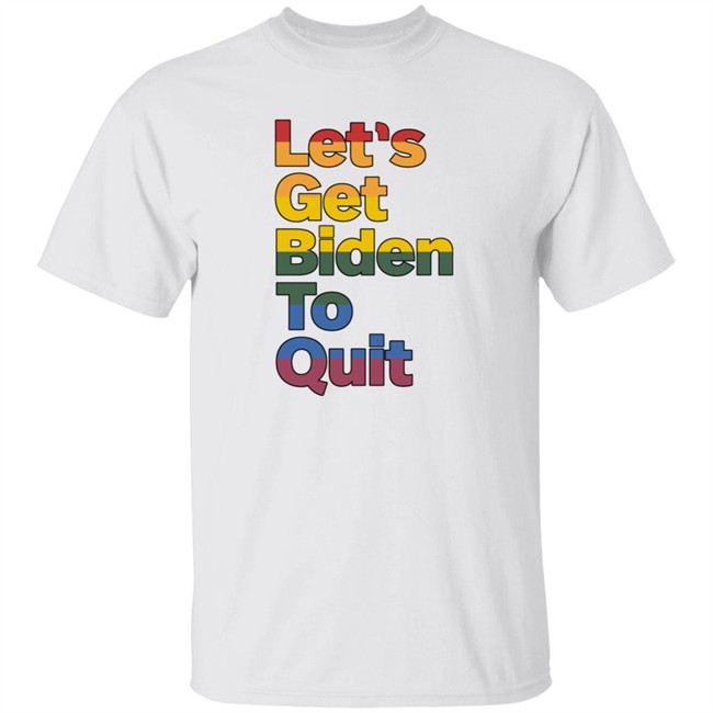 Let's Get Biden To Quit Shirt Rossleonardy Remdelarem