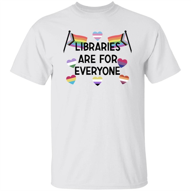 Libraries Are For Everyone Shirt