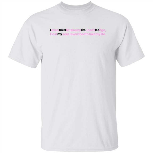 Jay Wheeler Merch Tml Lyrics T Shirt I Even Tried To Take My Life I Can't Let It Go I Lost My Soul L Even Tried To Take My Life