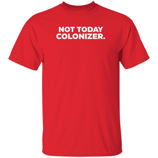 Not Today Colonizer Shirt Joy Henderson Afro Indigenous Woman