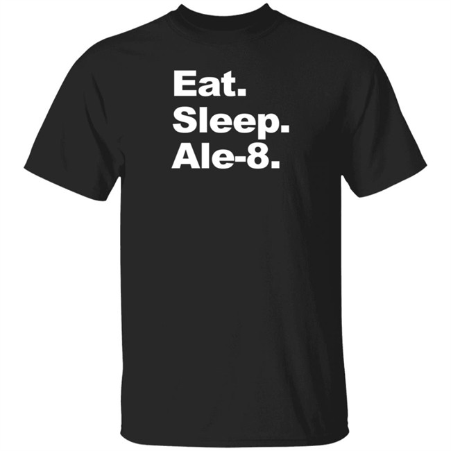 Ale 8 One Store Eat Sleep Ale-8 Shirt Ale 8 One Store Eat Sleep Ale-8 Shirt