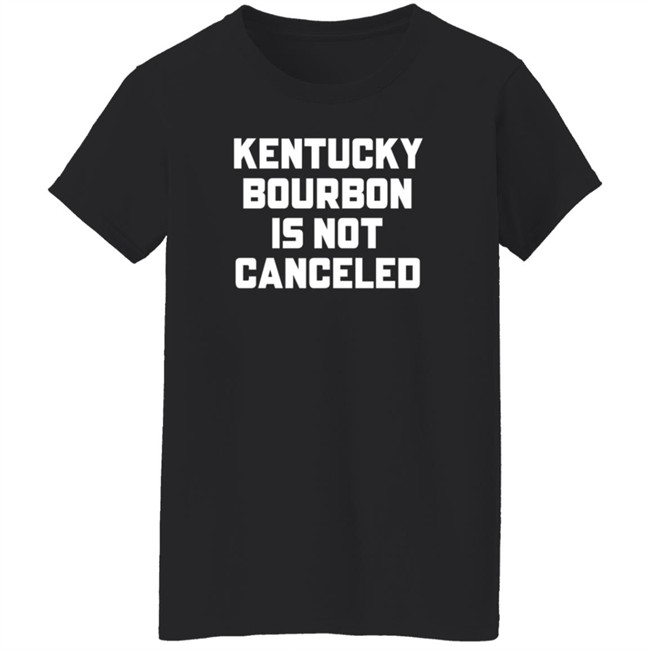 Kentucky Bourbon Is Not Canceled Shirt Kentucky Branded Merch The Trillbillies Kentucky Bourbon Is Not Canceled Shirt Kentucky Branded Merch The Trillbillies
